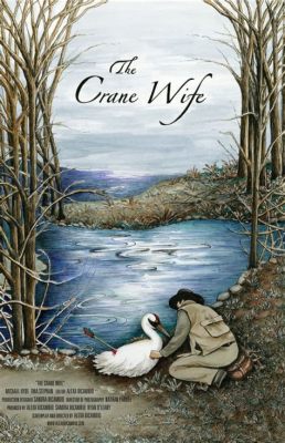  The Crane Wife - A Tale of Love, Sacrifice, and Questionable Financial Decisions!